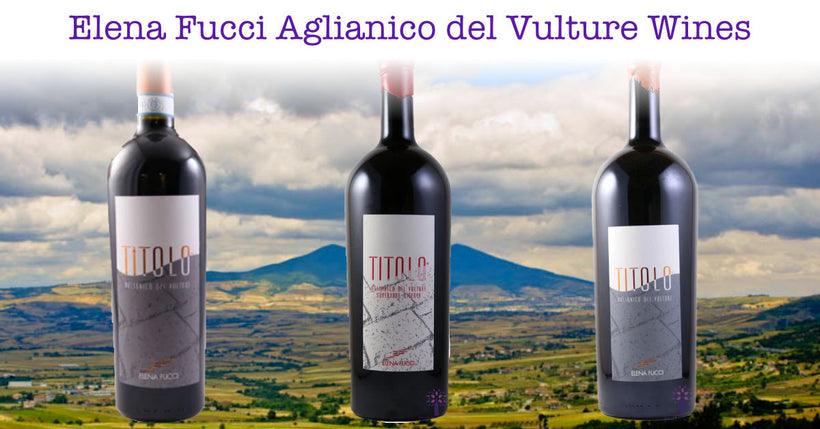 Elena Fucci Aglianico del Vulture Wines
